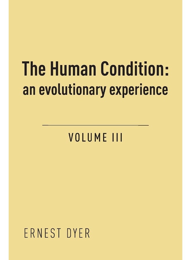 The Human Condition (Volume 3): an evolutionary experience