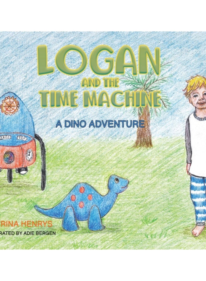 Logan and the Time Machine : A Dino Adventure 