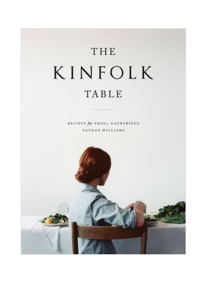 The Kinfolk Table : Recipes For Small Gatherings