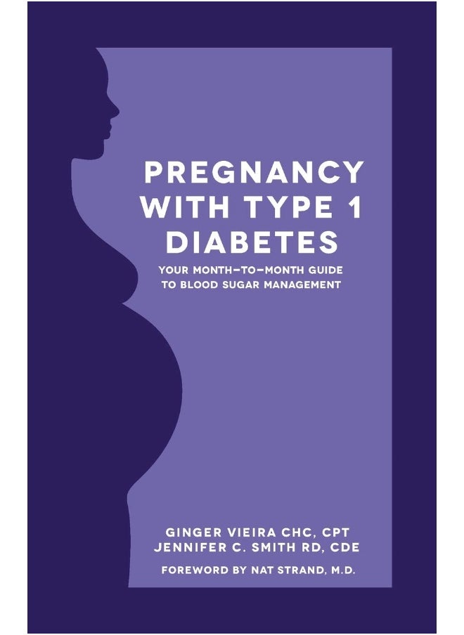 CREATESPACE Pregnancy with Type 1 Diabetes: Your Month-to-Month Guide to Blood Sugar Management