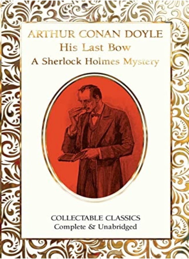 His Last Bow A Sherlock Holmes Mystery by Sir Arthur Conan Doyle Hardcover 