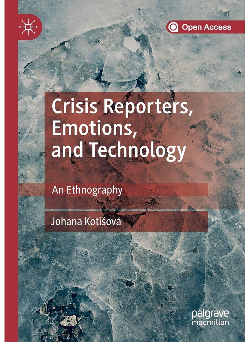 Crisis Reporters, Emotions, and Technology: An Ethnography 