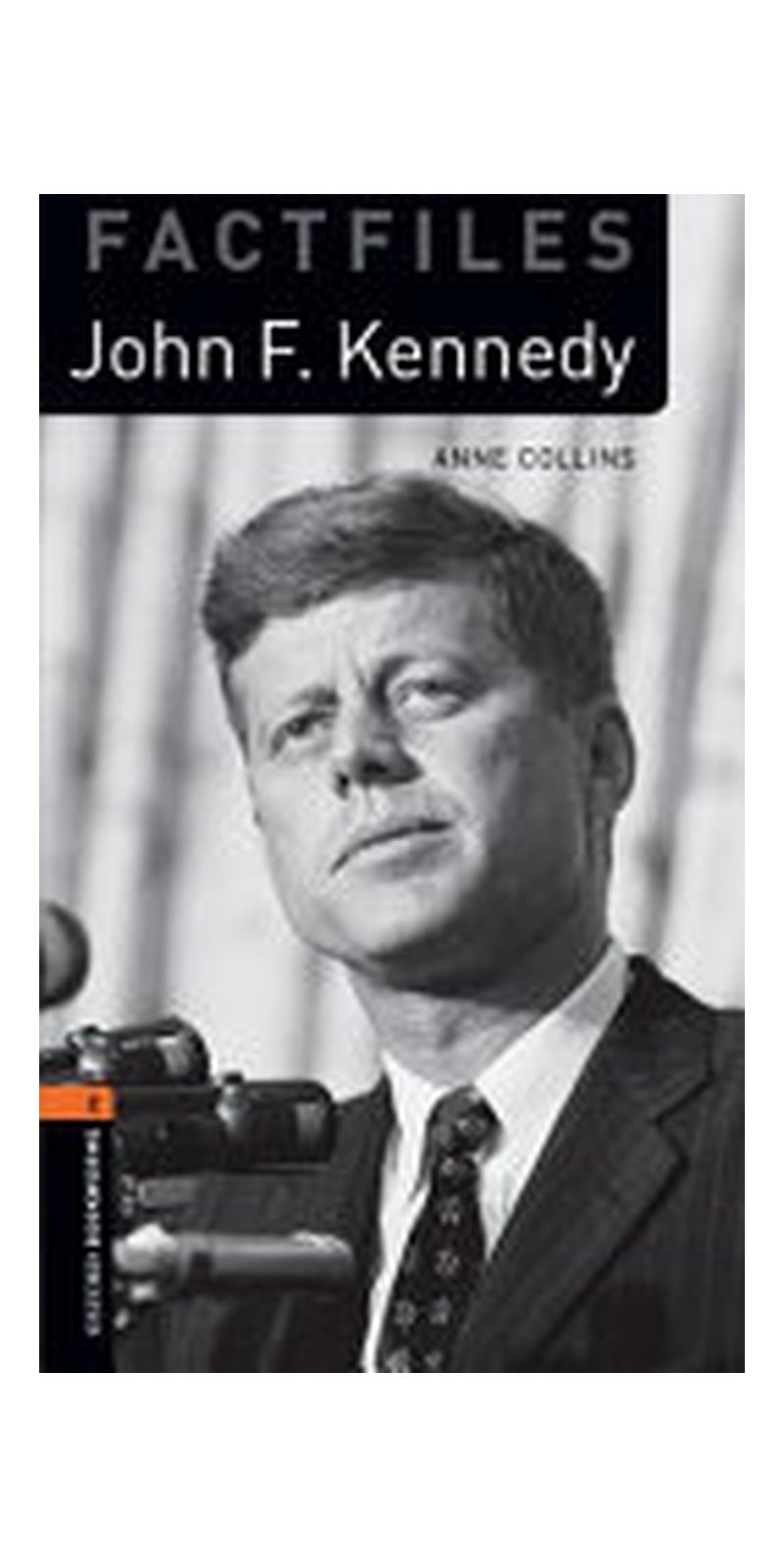 Oxford Bookworms Library: Stage 2: John F. Kennedy Factfile