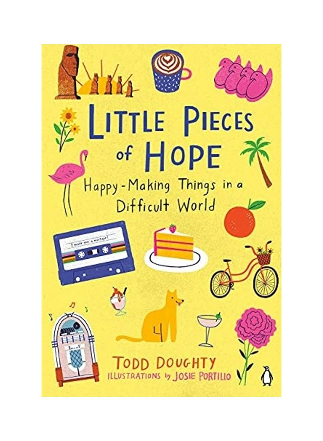 Little Pieces Of Hope: Happy-Making Things In A Difficult World