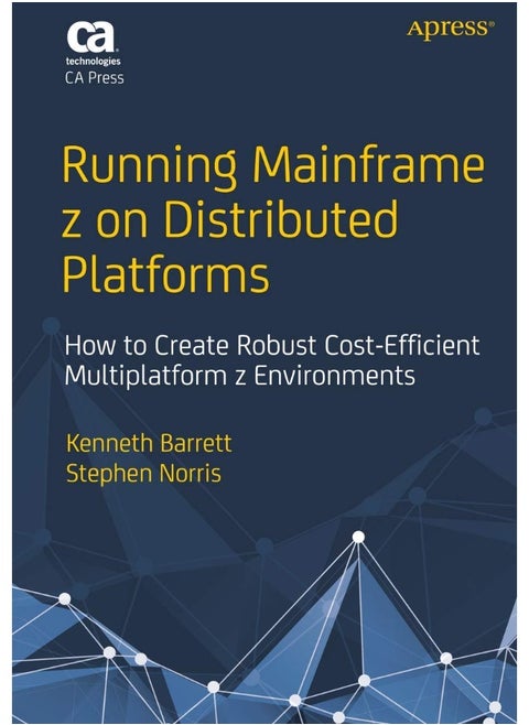 Running Mainframe z on Distributed Platforms: How to Create Robust Cost-Efficient Multiplatform z Environments