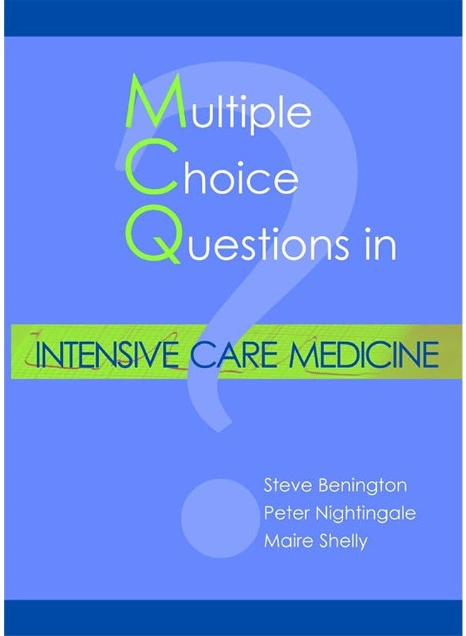 Multiple Choice Questions In Intensive Care Medicine By Benington Dr Steve Mb Chb Mrcp Frca  Nightingale Peter  Shelly Maire Mb Chb Frca Paperback 