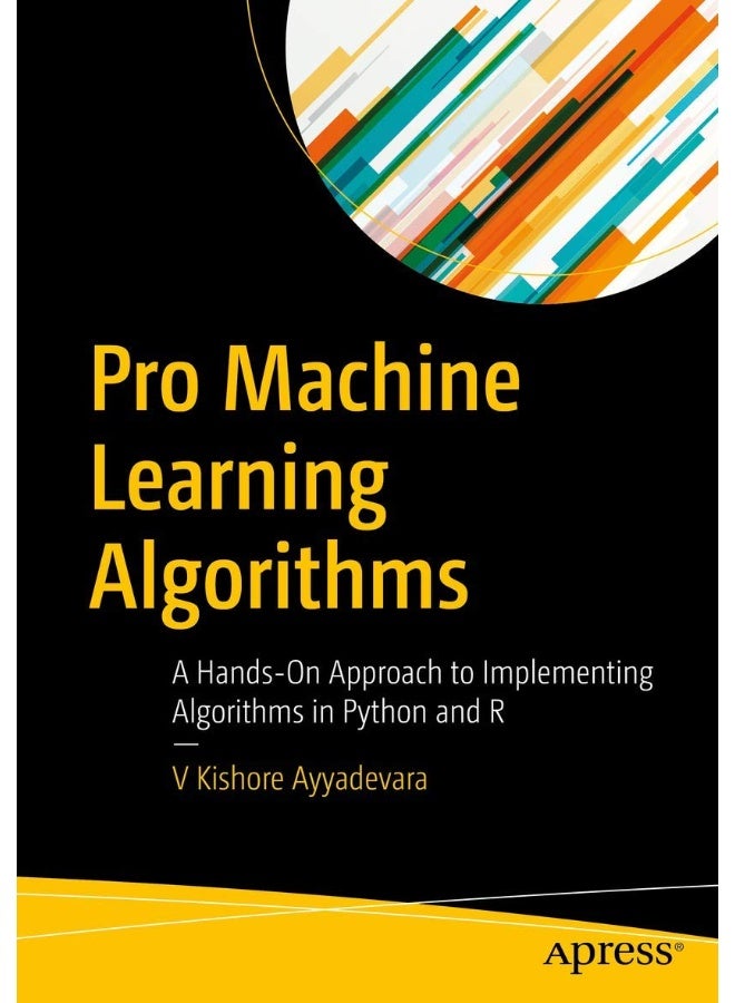 Pro Machine Learning Algorithms: A Hands-On Approach to Implementing Algorithms in Python and R 