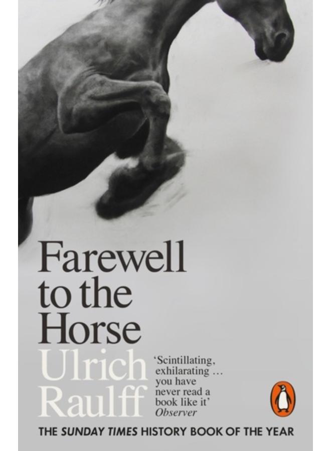 Farewell to the Horse : The Final Century of Our Relationship 
