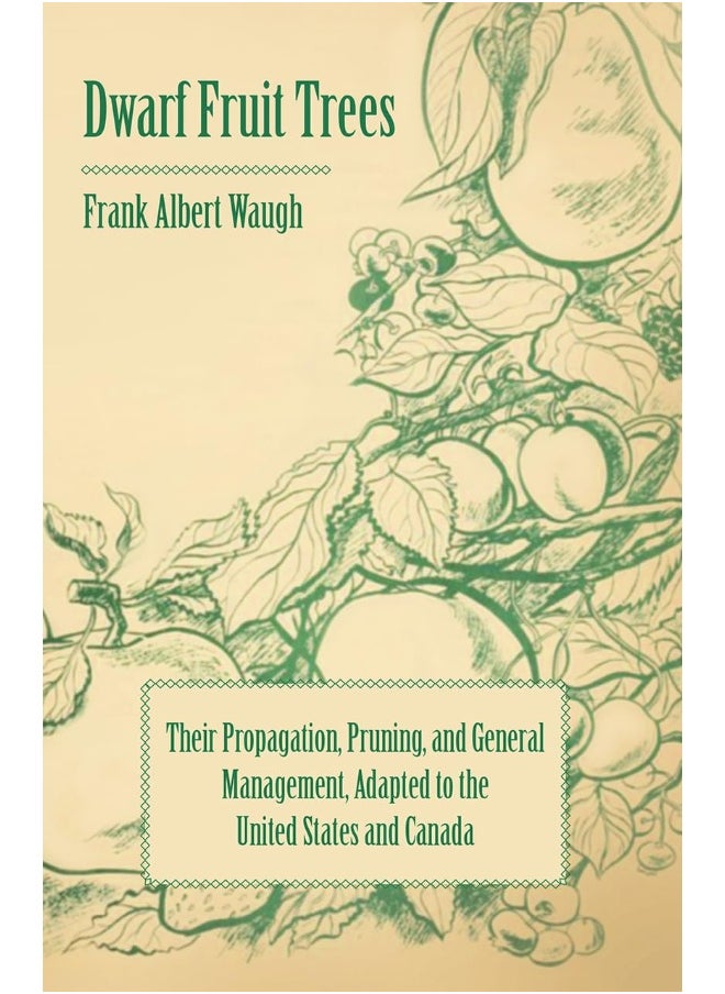 null - Dwarf Fruit Trees - Their Propagation, Pruning, And General Management, Adapted To The United States And Canada - Image 1
