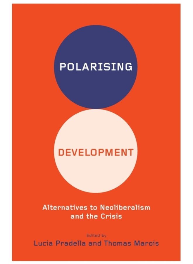 Polarizing Development Alternatives to Neoliberalism and the Crisis - Paperback