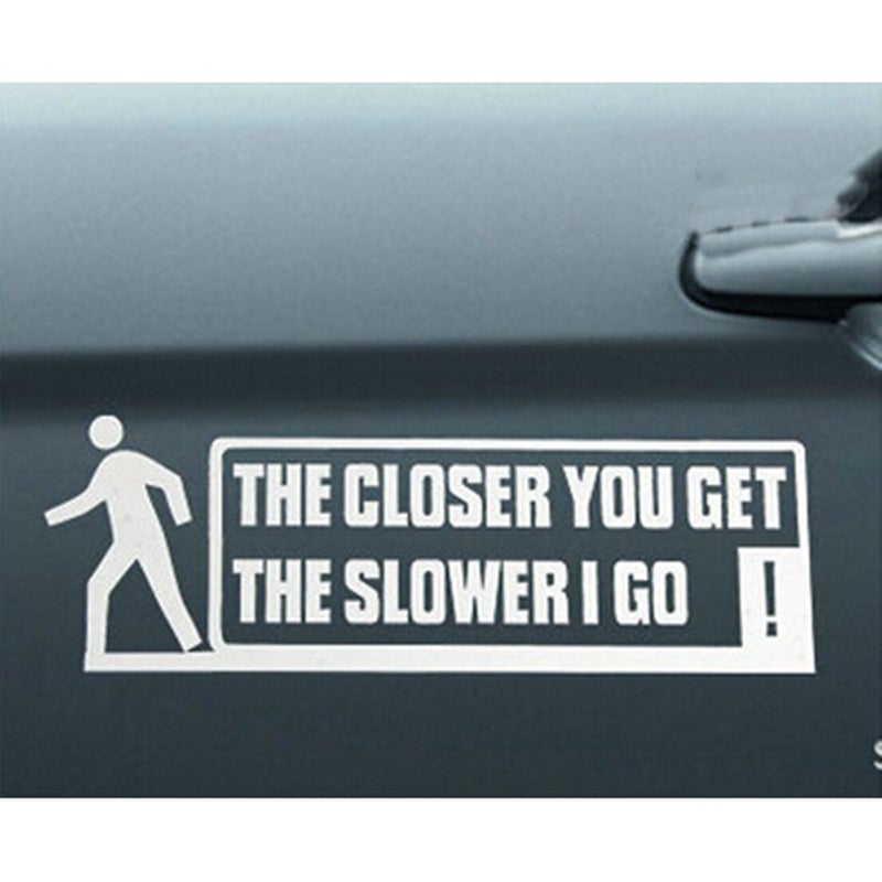 THE CLOSER YOU GET THE SLOWER I GO Bumper Sticker Safety Sign Car Decals for Auto Truck Bumper Window (White) - Image 4