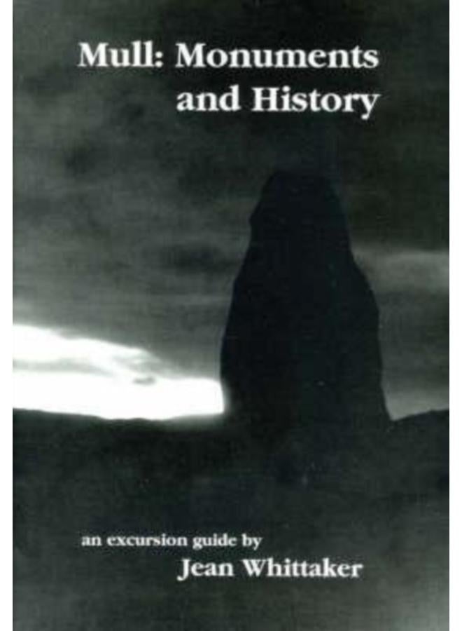 Mull : Monuments and History - An Excursion Guide 