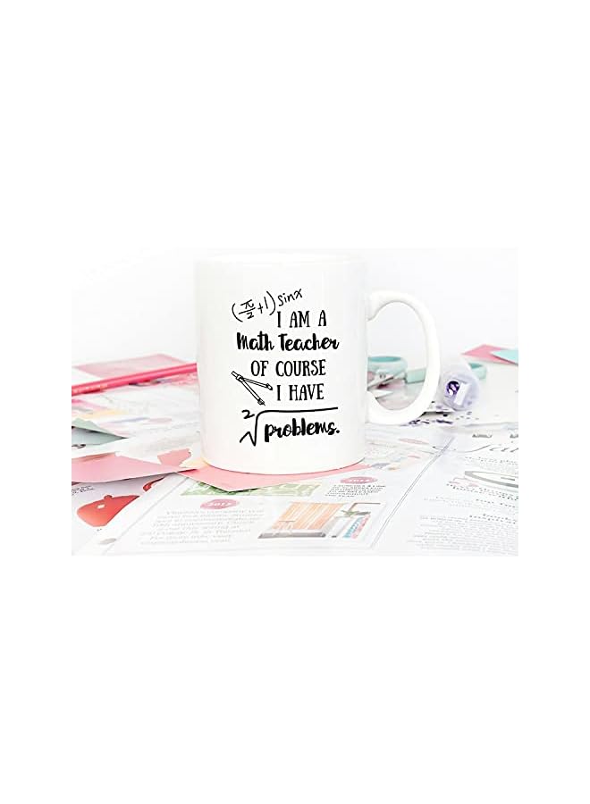 S-TOP Funny Math Coffee Mug I'm A Math Teacher of Course I Have Problems Cups 11 Oz, Teachers' Day Gifts for Teacher - Image 2
