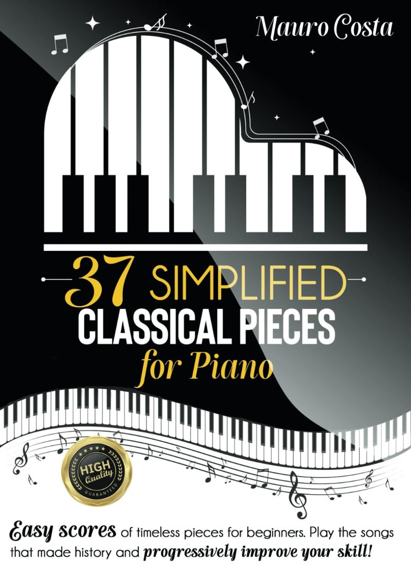 URMIIM 37 Simplified Classical Pieces for Piano: Easy scores of timeless pieces for beginners. Play the songs that made history and progressively improve your skill!