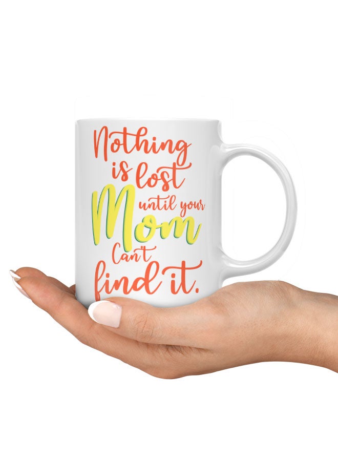 LIT Coffee Mug Mom will find itWhite Mug Nothing is lost quote Best Mom in the world Quote - Image 3