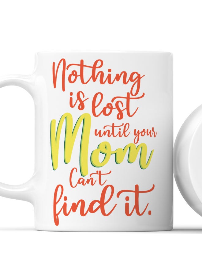 LIT Coffee Mug Mom will find itWhite Mug Nothing is lost quote Best Mom in the world Quote - Image 2