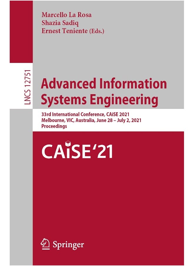 Advanced Information Systems Engineering: 33rd International Conference, CAiSE 2021, Melbourne, VIC, Australia, June 28 - July 2, 2021, Proceedings 