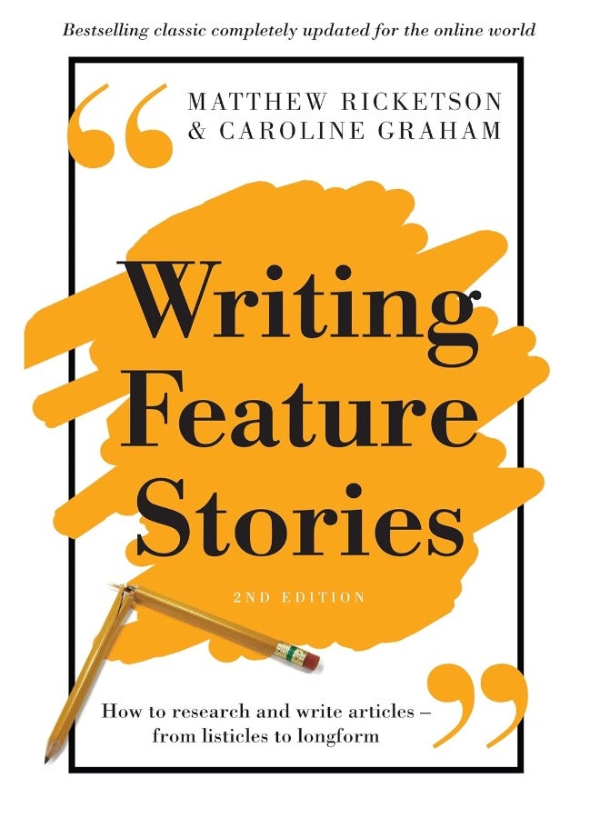 Writing Feature Stories: How to research and write articles - from listicles to longform