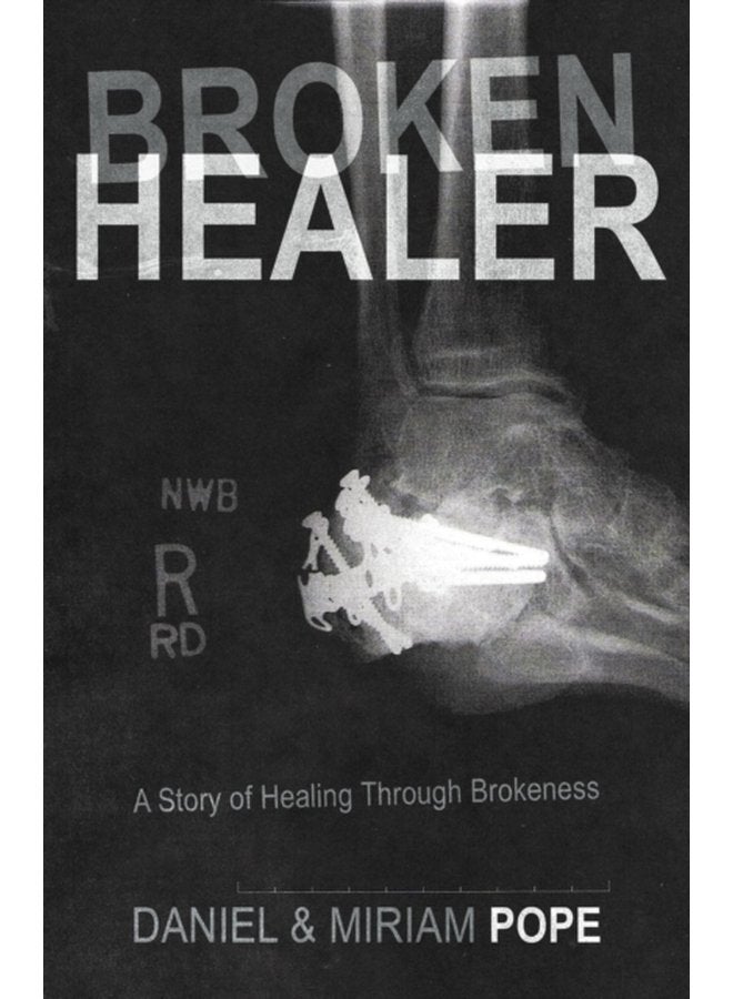 Broken Healer A Story of Healing Through Brokeness - Paperback