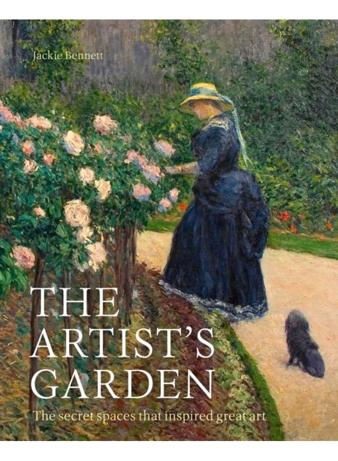 The Artist's Garden : The secret spaces that inspired great art 
