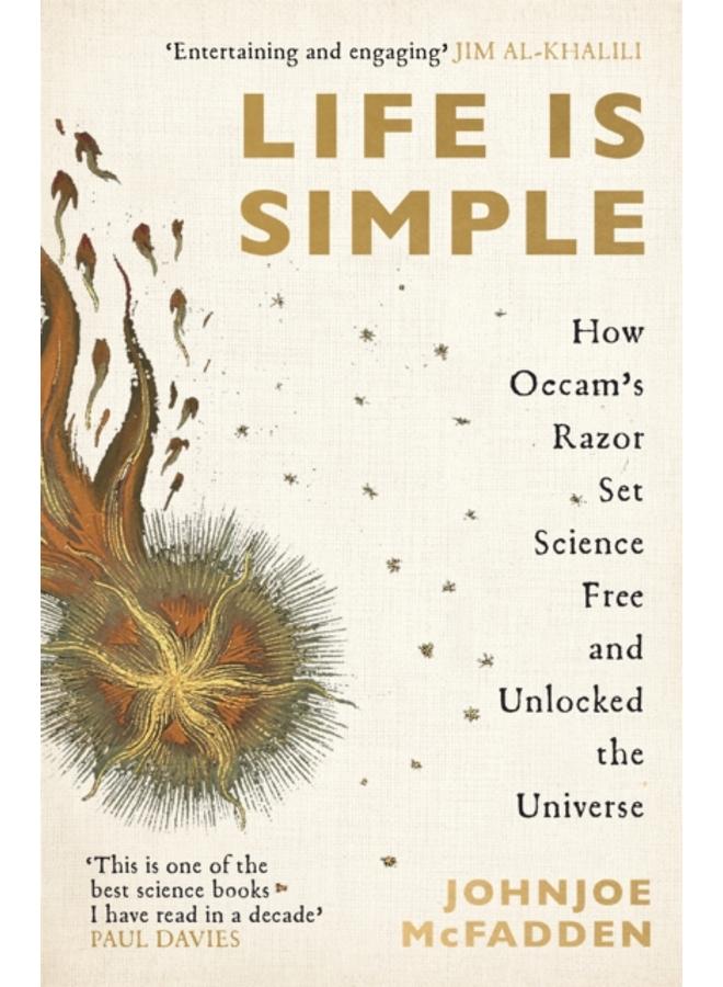 Life is Simple : How Occam's Razor Set Science Free And Unlocked the Universe 