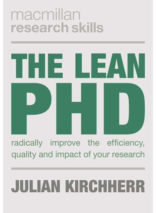 The Lean PhD Radically Improve the Efficiency Quality and Impact of Your Research - Paperback