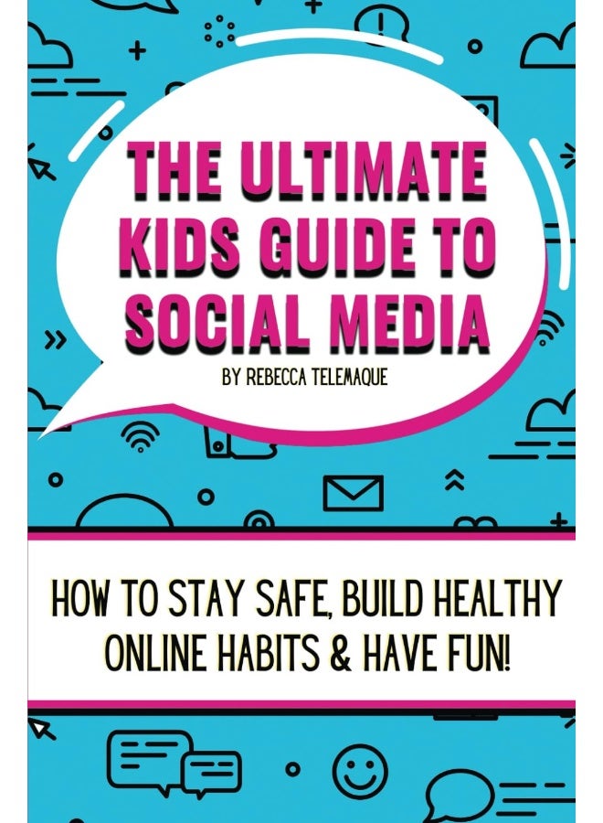 The Ultimate Kids Guide To Social Media: How to stay safe, build healthy online habits and have fun!  - Image 1