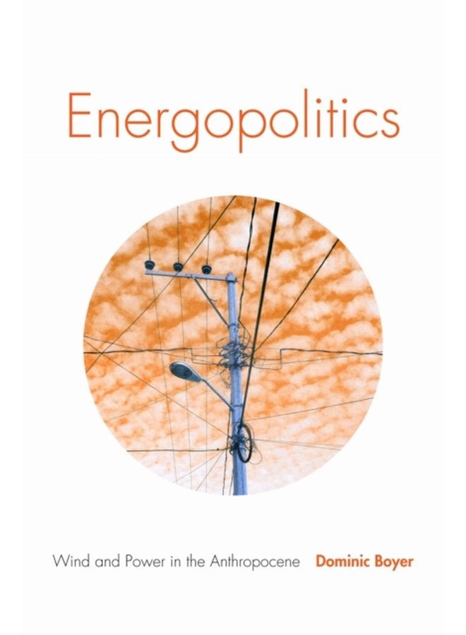 Energopolitics Wind and Power in the Anthropocene - Paperback