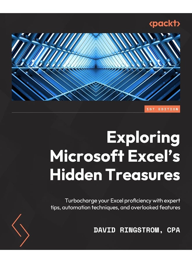 Exploring Microsoft Excel's Hidden Treasures: Turbocharge your Excel proficiency with expert tips, automation techniques, and overlooked features 