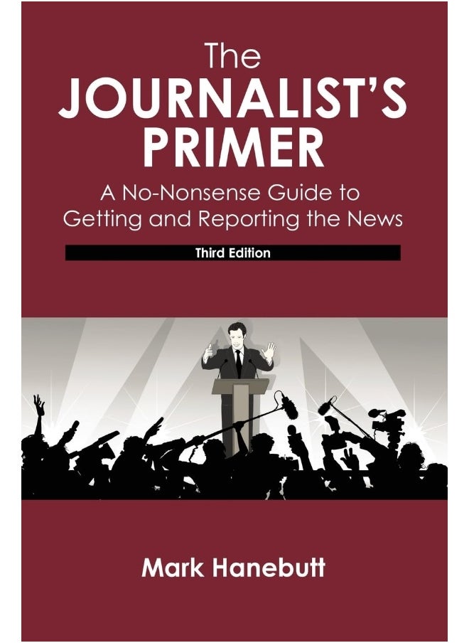 The Jounalist's Primer: A No-Nonsense Guide to Getting and Reporting the News  - Image 1