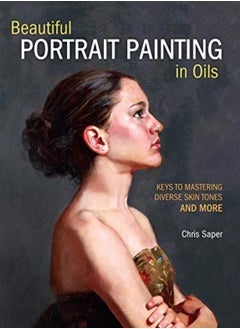 Beautiful Portrait Painting In Oils by Chris Saper Paperback 