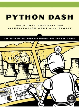 The Book Of Dash : Build Dashboards with Python and Plotly - pzsku/Z145107A2FC563D669AE5Z/45/_/1721383662/a4844738-56f2-4207-bd74-aadb9e73de9f