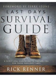 Last Days Survival Guide: A Scriptural Handbook to Prepare You for These Perilous Times 