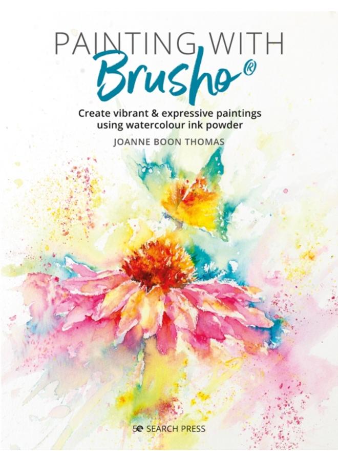 Painting with Brusho : Create Vibrant & Expressive Paintings Using Watercolour Ink Powder 