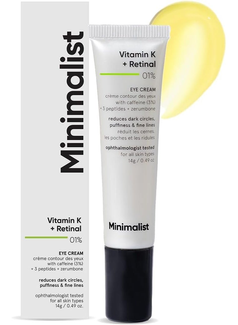 Minimalist Vitamin K + Retinal 01% Under Eye Cream | Reduces Dark Circles, Fine Lines | With Caffeine for Puffiness | For Women & Men | 14 gm