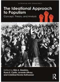 The Ideational Approach to Populism: Concept, Theory, and Analysis (Extremism and Democracy) 