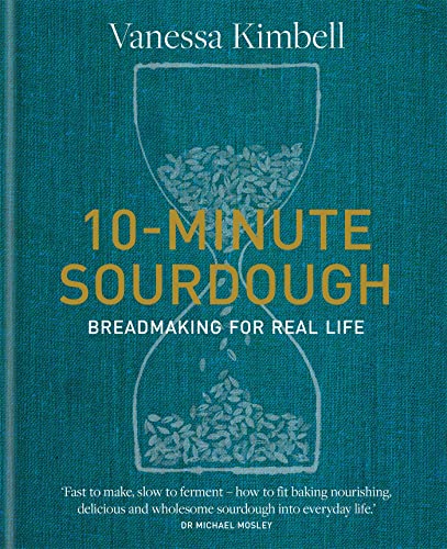 10-Minute Sourdough  Breadmaking for Real Life [Hardcover] Kimbell Vanessa