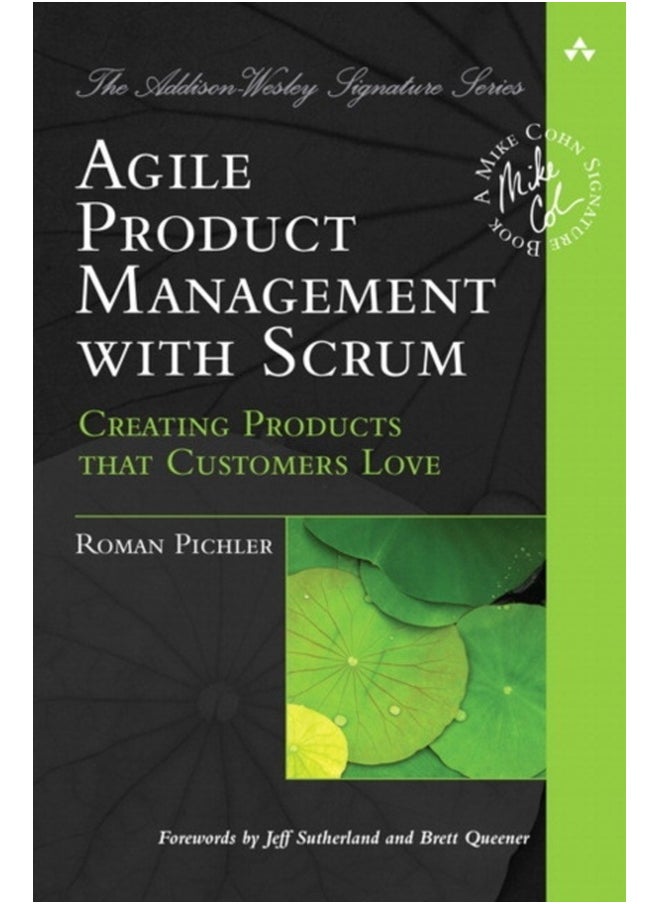 Agile Product Management with Scrum : Creating Products that Customers Love 