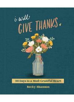 I Will Give Thanks: 90 Days to a More Grateful Heart  - Image 1