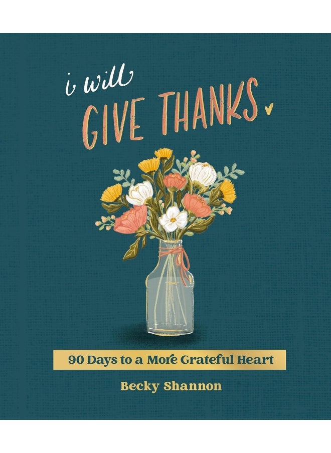 I Will Give Thanks: 90 Days to a More Grateful Heart  - Image 1