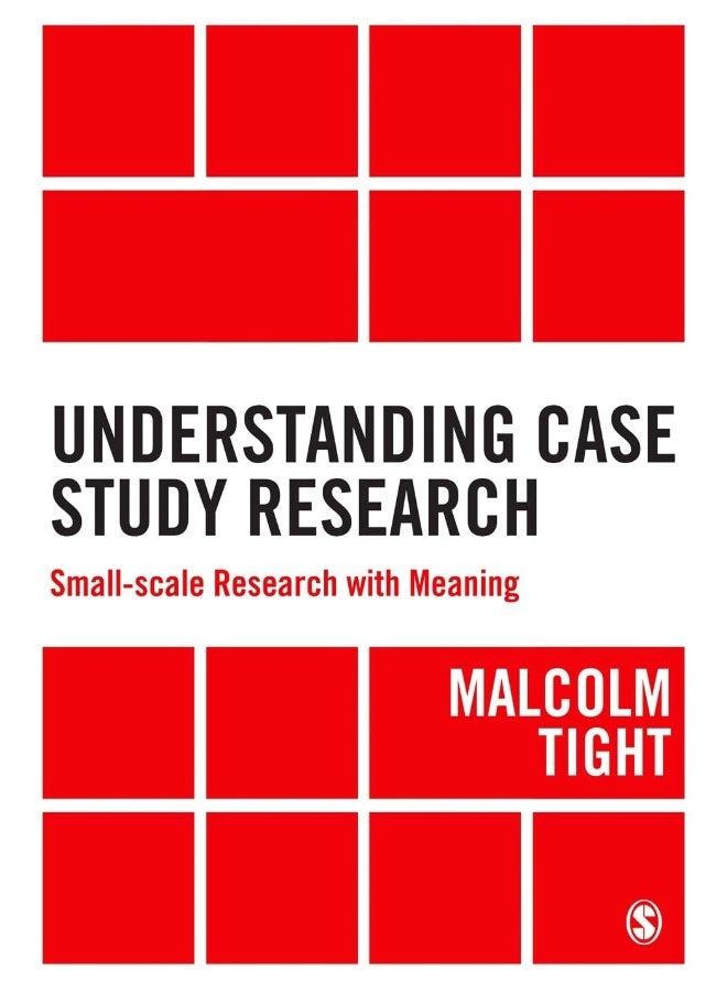 Understanding Case Study Research: Small-scale Research with Meaning