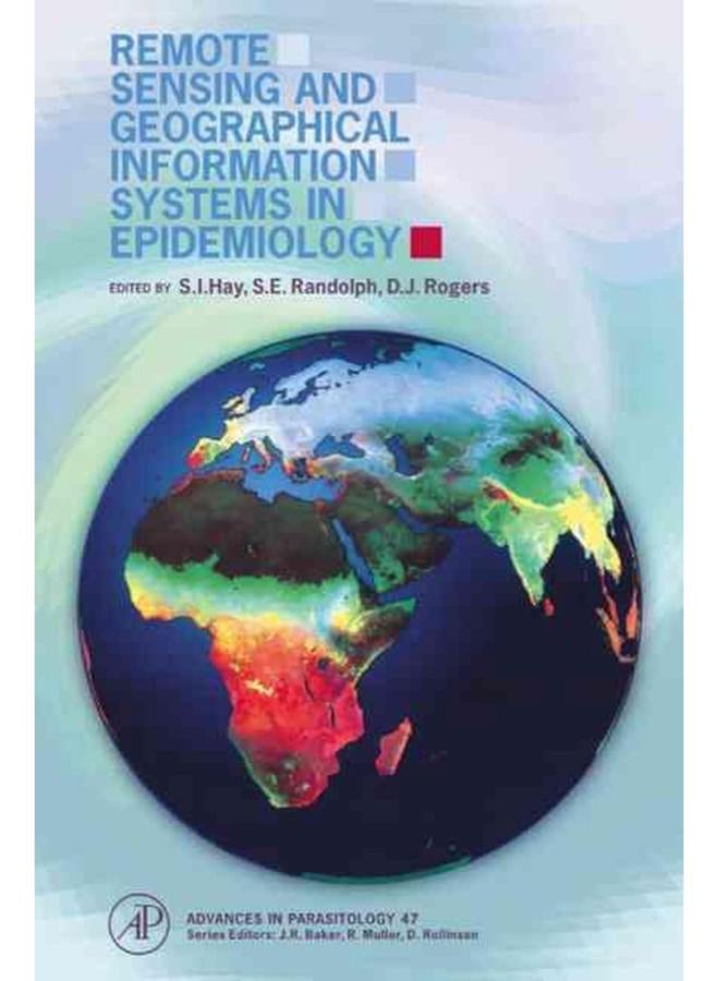 Remote Sensing and Geographical Information Systems in Epidemiology, Volume 47 (Advances in Parasitology)