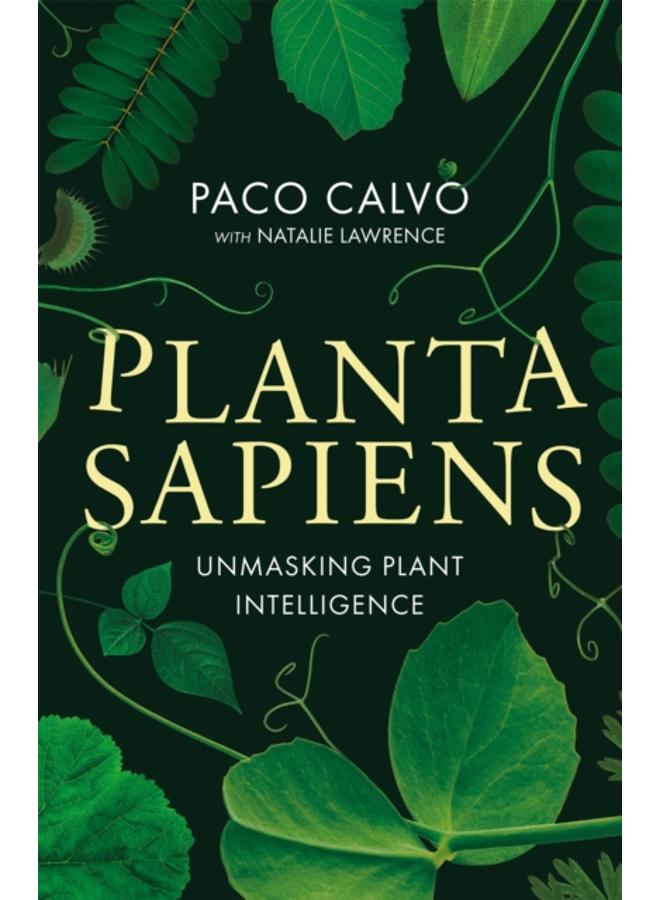 Planta Sapiens : Unmasking Plant Intelligence 