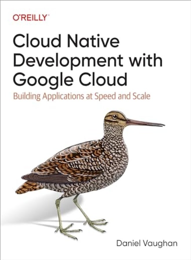 Programming Cloud Native Applications with Google Cloud : Building Applications for Innovation and Scale