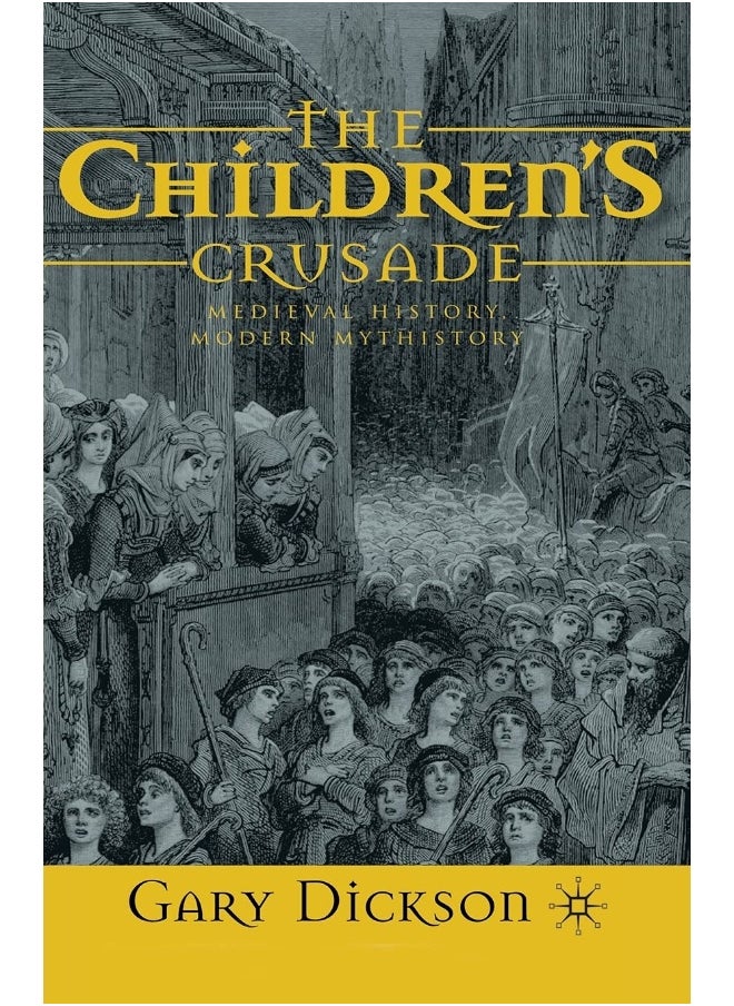 The Children's Crusade: Medieval History, Modern Mythistory 