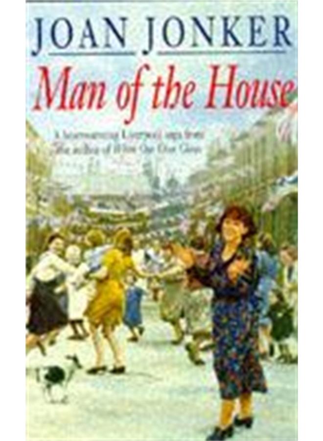 Man of the House : A touching wartime saga of life when the men come home (Eileen Gilmoss series, Book 2) 