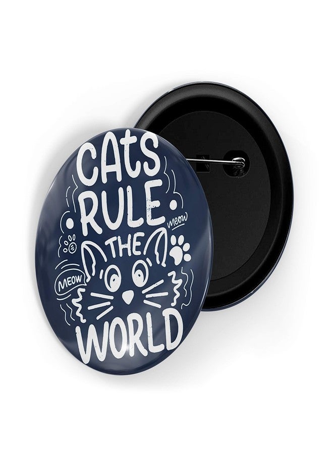 dhcrafts Blue Color Pin Badges Quotes Cat Rules The World D1 Glossy Finish Design Pack of 1 - Image 1