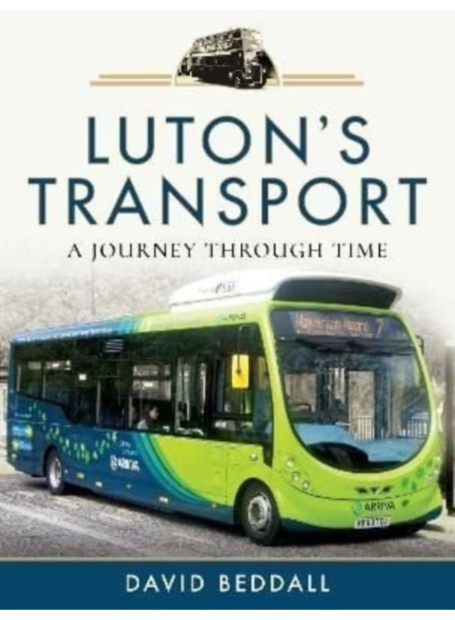 Luton's Transport : A Journey Through Time 