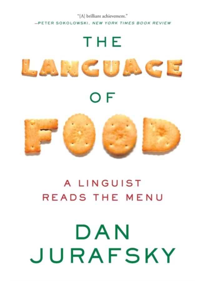 The Language of Food : A Linguist Reads the Menu 