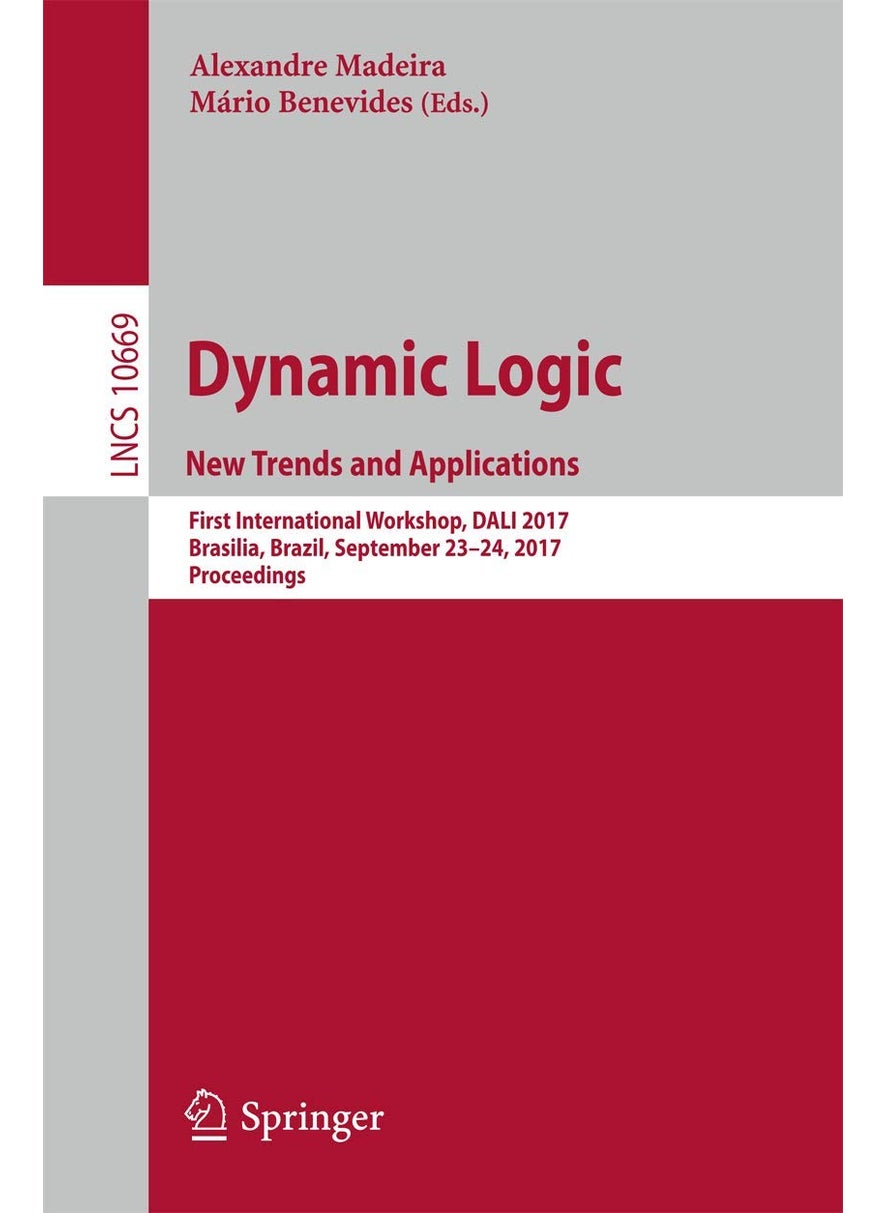Dynamic Logic. New Trends and Applications: First International Workshop, DALI 2017, Brasilia, Brazil, September 23-24, 2017, Proceedings 